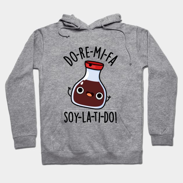 Do Re Mi Fa soy La Ti Do Cute Soy Sauce Pun Hoodie by punnybone